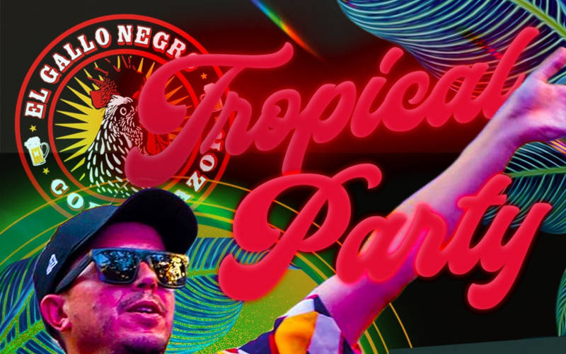 Tropical Party at El Gallo Negro