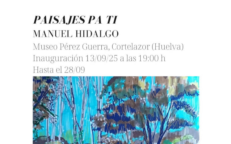 Paisajes pa ti Exhibition by Manuel Hidalgo